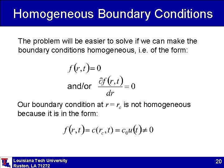 Homogeneous Boundary Conditions The problem will be easier to solve if we can make