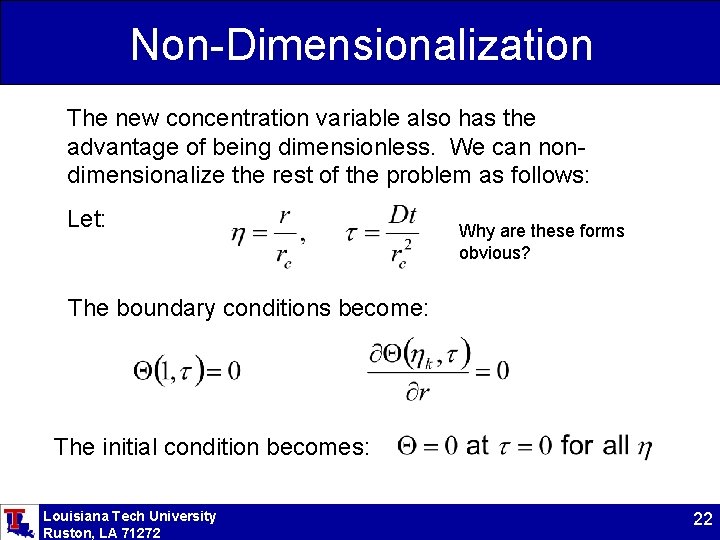 Non-Dimensionalization The new concentration variable also has the advantage of being dimensionless. We can