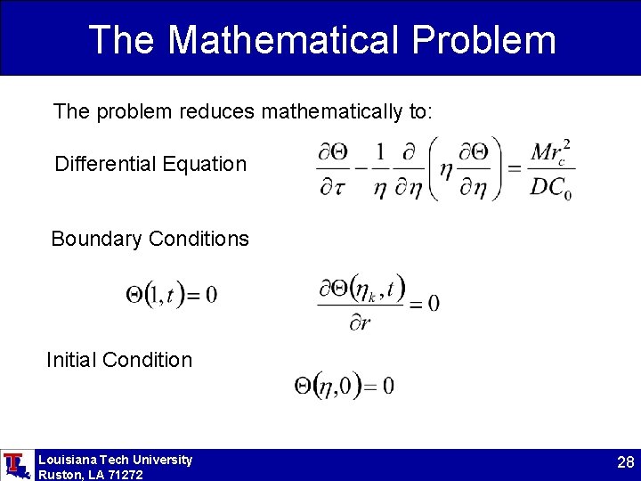 The Mathematical Problem The problem reduces mathematically to: Differential Equation Boundary Conditions Initial Condition