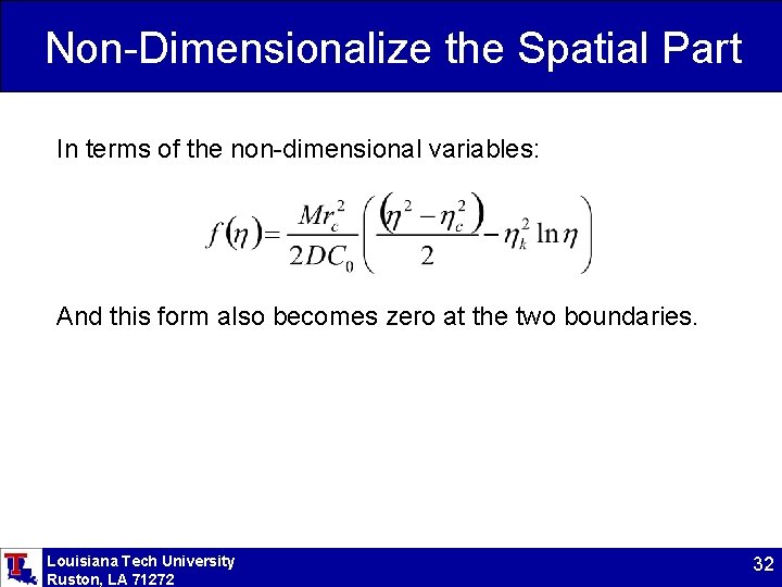 Non-Dimensionalize the Spatial Part In terms of the non-dimensional variables: And this form also