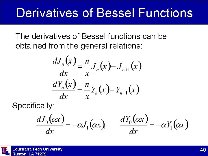 Derivatives of Bessel Functions The derivatives of Bessel functions can be obtained from the