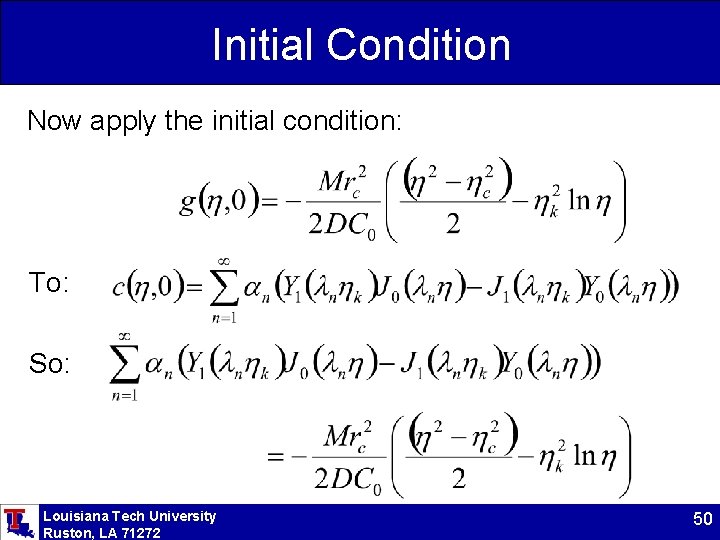 Initial Condition Now apply the initial condition: To: So: Louisiana Tech University Ruston, LA