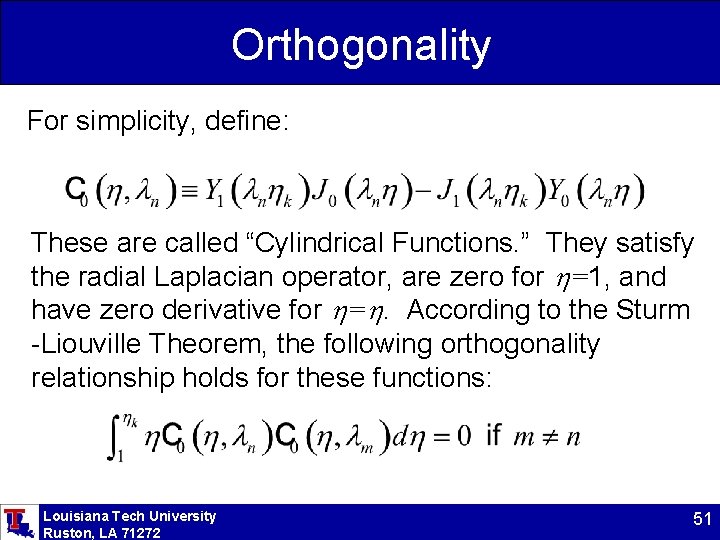 Orthogonality For simplicity, define: These are called “Cylindrical Functions. ” They satisfy the radial