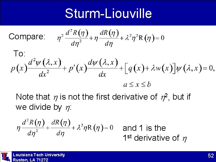 Sturm-Liouville Compare: To: Note that h is not the first derivative of h 2,