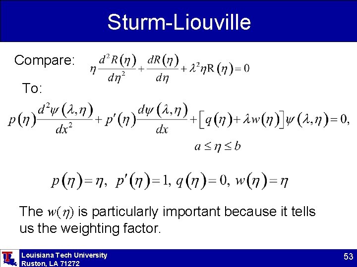 Sturm-Liouville Compare: To: The w(h) is particularly important because it tells us the weighting