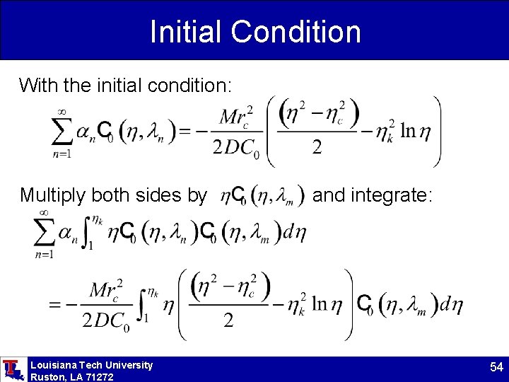 Initial Condition With the initial condition: Multiply both sides by Louisiana Tech University Ruston,