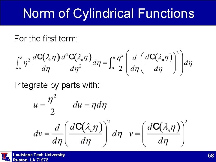 Norm of Cylindrical Functions For the first term: Integrate by parts with: Louisiana Tech