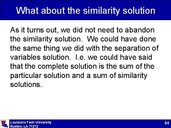 What about the similarity solution As it turns out, we did not need to