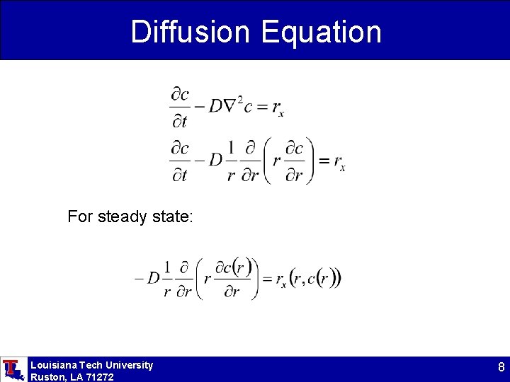 Diffusion Equation For steady state: Louisiana Tech University Ruston, LA 71272 8 