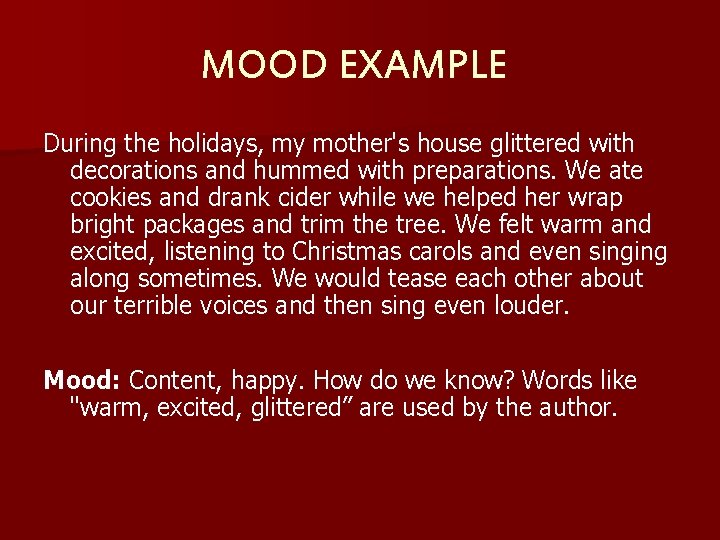 MOOD EXAMPLE During the holidays, my mother's house glittered with decorations and hummed with