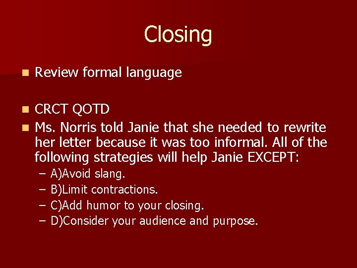 Closing n Review formal language CRCT QOTD n Ms. Norris told Janie that she