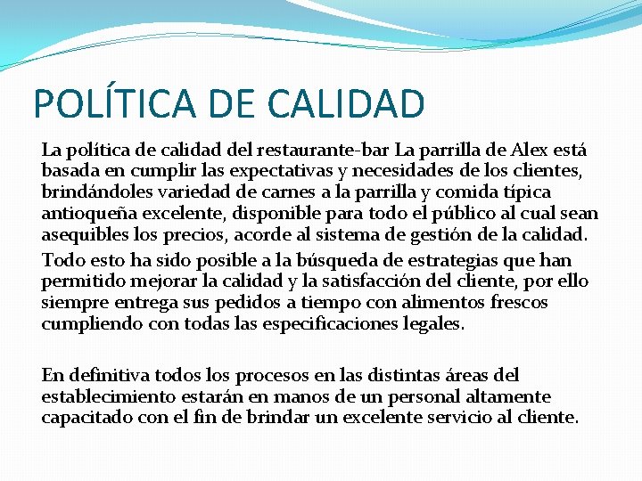 POLÍTICA DE CALIDAD La política de calidad del restaurante-bar La parrilla de Alex está
