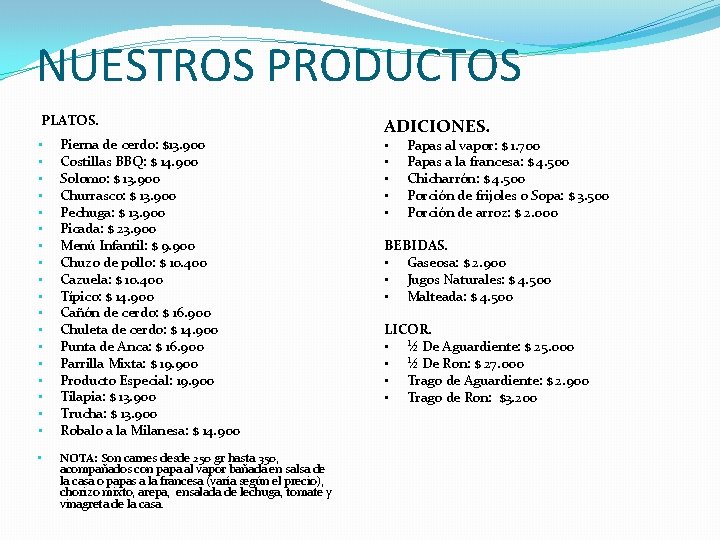 NUESTROS PRODUCTOS PLATOS. • • • • • Pierna de cerdo: $13. 900 Costillas