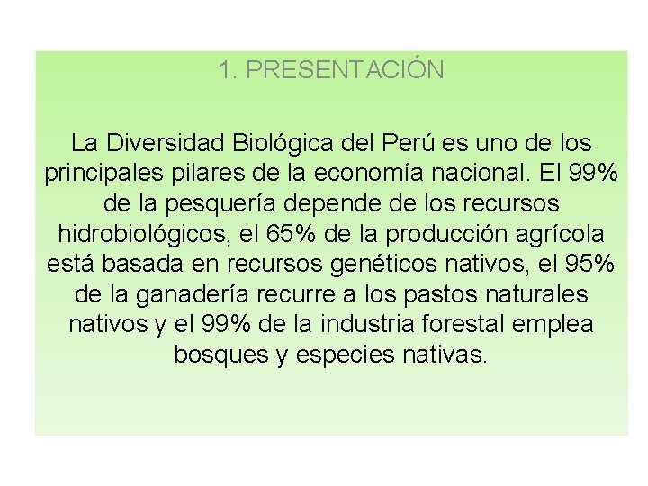 1. PRESENTACIÓN La Diversidad Biológica del Perú es uno de los principales pilares de