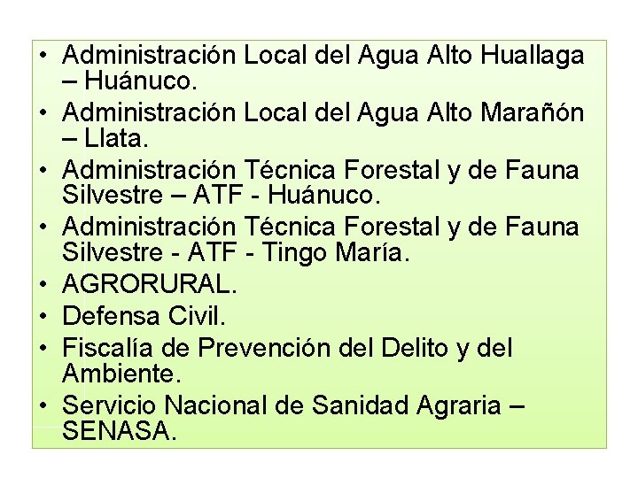  • Administración Local del Agua Alto Huallaga – Huánuco. • Administración Local del