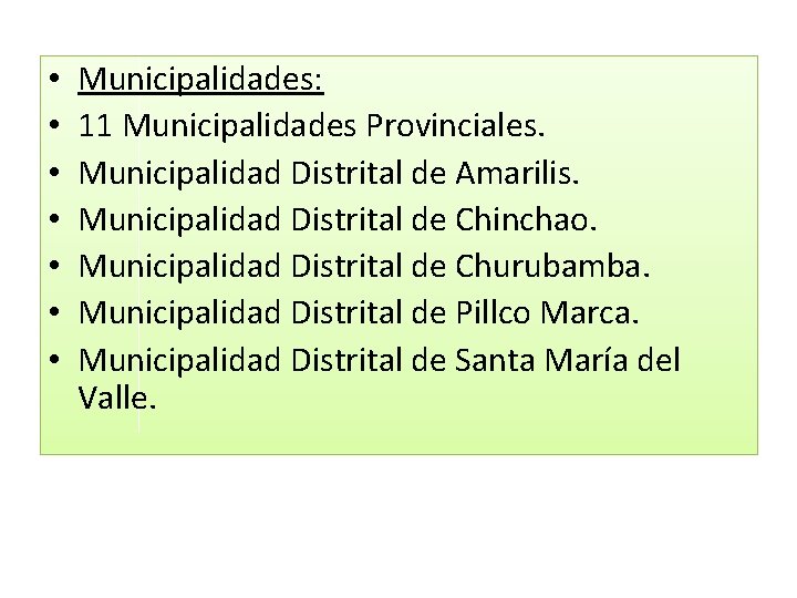  • • Municipalidades: 11 Municipalidades Provinciales. Municipalidad Distrital de Amarilis. Municipalidad Distrital de