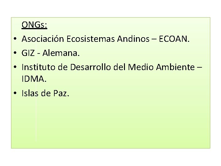  • • ONGs: Asociación Ecosistemas Andinos – ECOAN. GIZ - Alemana. Instituto de