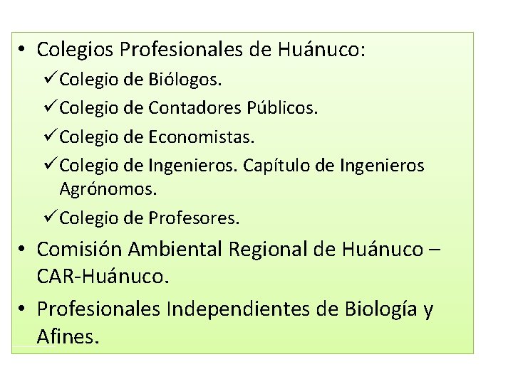  • Colegios Profesionales de Huánuco: üColegio de Biólogos. üColegio de Contadores Públicos. üColegio