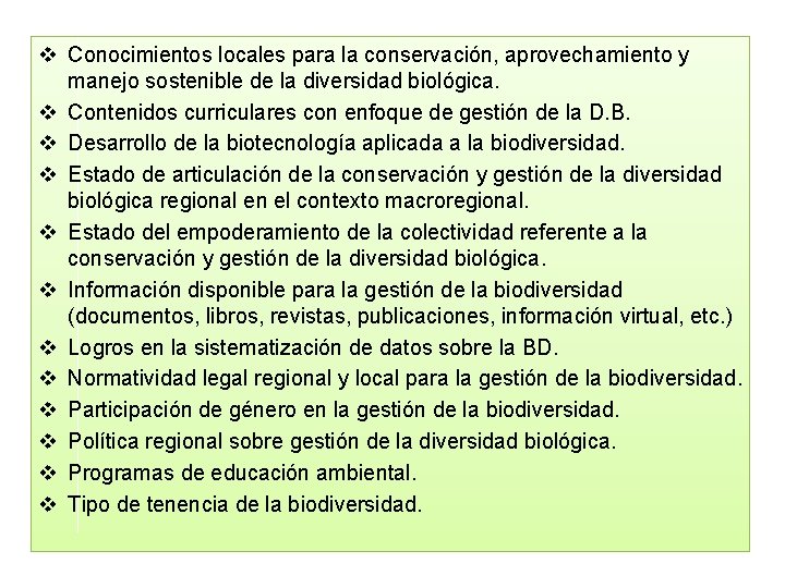 v Conocimientos locales para la conservación, aprovechamiento y manejo sostenible de la diversidad biológica.