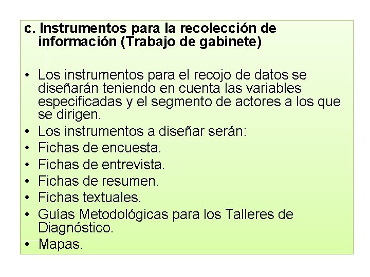 c. Instrumentos para la recolección de información (Trabajo de gabinete) • Los instrumentos para