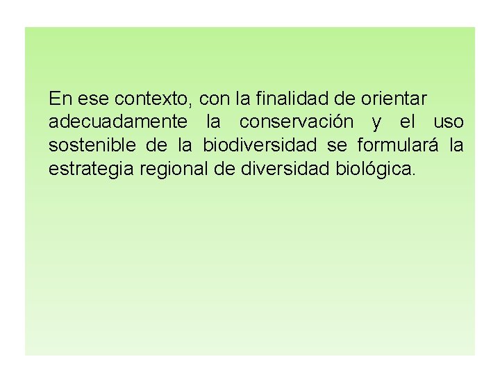 En ese contexto, con la finalidad de orientar adecuadamente la conservación y el uso