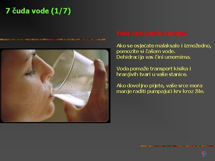 7 čuda vode (1/7) Voda vam podiže energiju Ako se osjećate malaksalo i izmožedno,