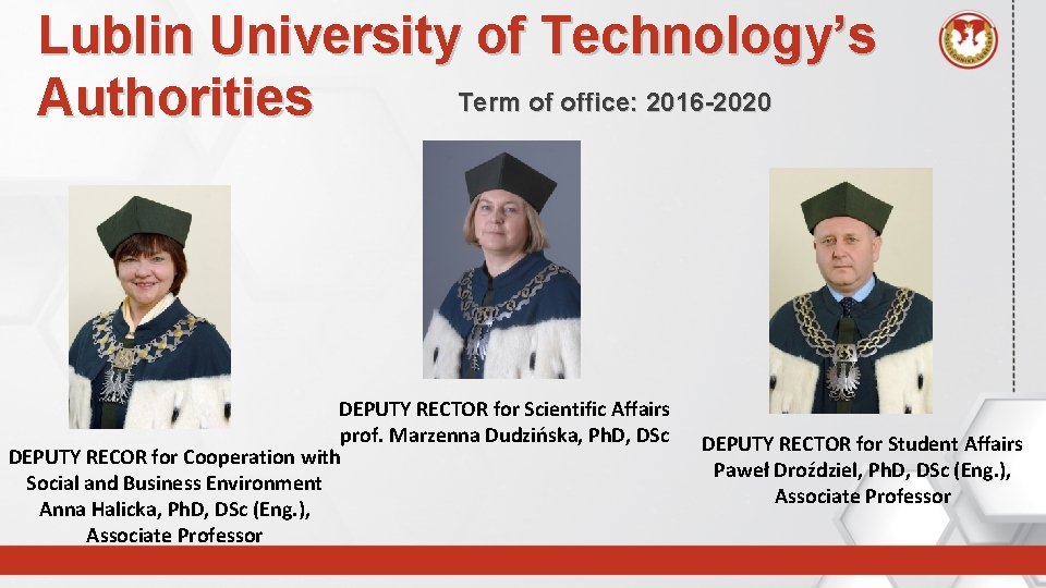 Lublin University of Technology’s Term of office: 2016 -2020 Authorities DEPUTY RECTOR for Scientific