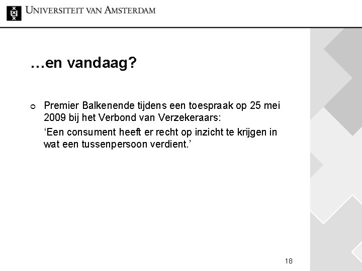 …en vandaag? ¢ Premier Balkenende tijdens een toespraak op 25 mei 2009 bij het