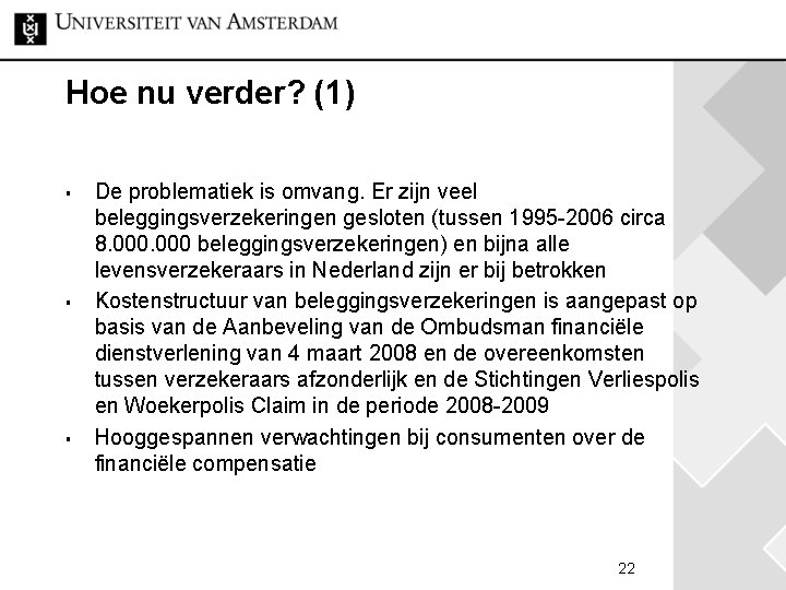 Hoe nu verder? (1) § § § De problematiek is omvang. Er zijn veel