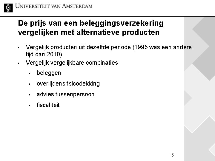 De prijs van een beleggingsverzekering vergelijken met alternatieve producten § § Vergelijk producten uit