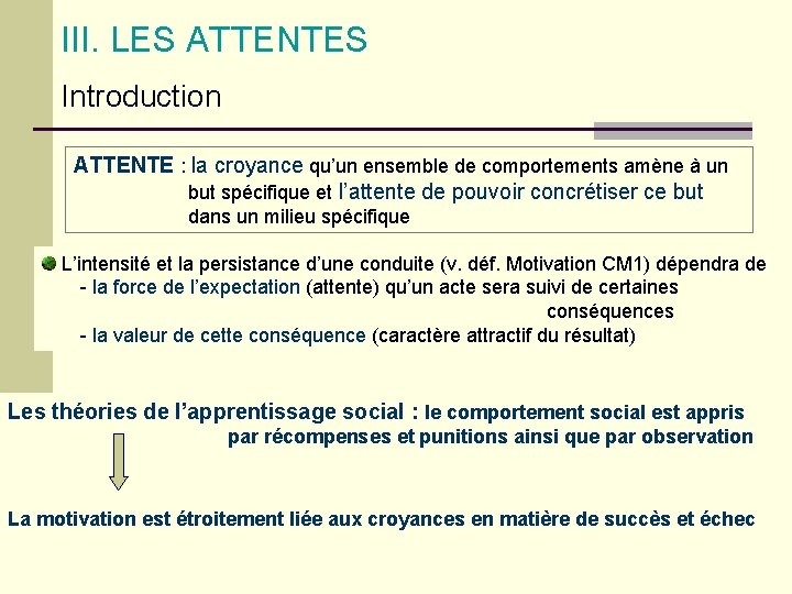 III. LES ATTENTES Introduction ATTENTE : la croyance qu’un ensemble de comportements amène à