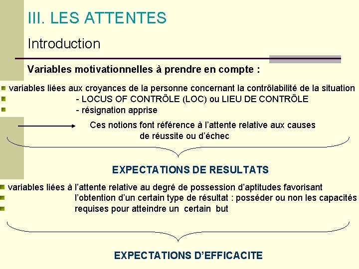 III. LES ATTENTES Introduction Variables motivationnelles à prendre en compte : variables liées aux