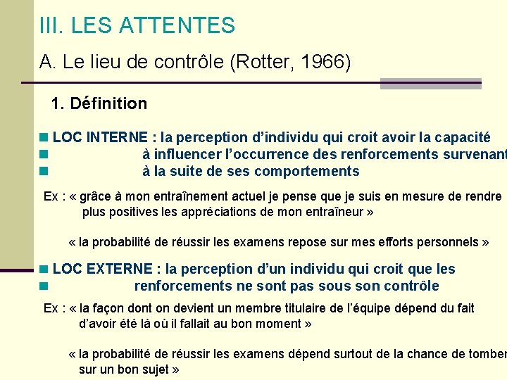 III. LES ATTENTES A. Le lieu de contrôle (Rotter, 1966) 1. Définition LOC INTERNE