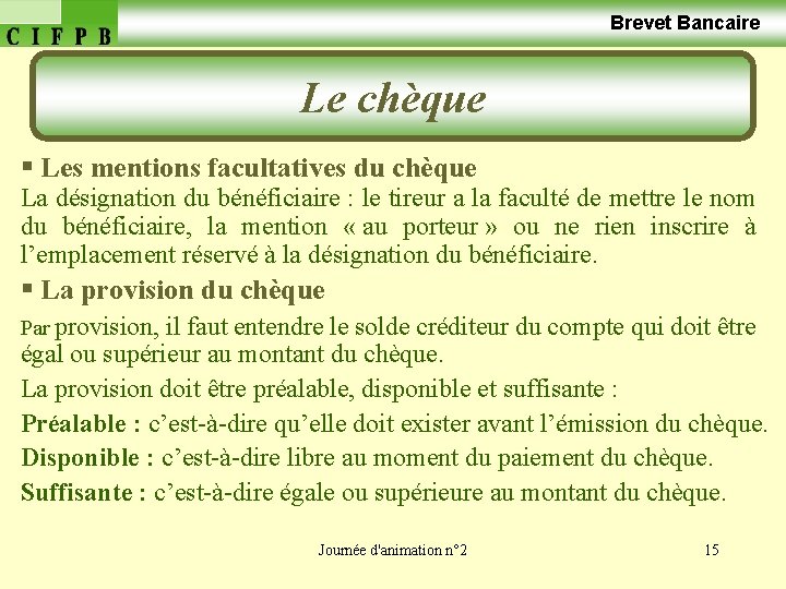  Brevet Bancaire Le chèque § Les mentions facultatives du chèque La désignation du