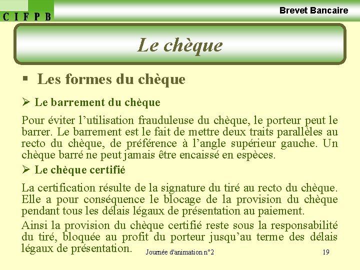  Brevet Bancaire Le chèque § Les formes du chèque Ø Le barrement du