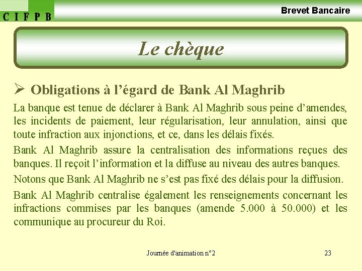  Brevet Bancaire Le chèque Ø Obligations à l’égard de Bank Al Maghrib La