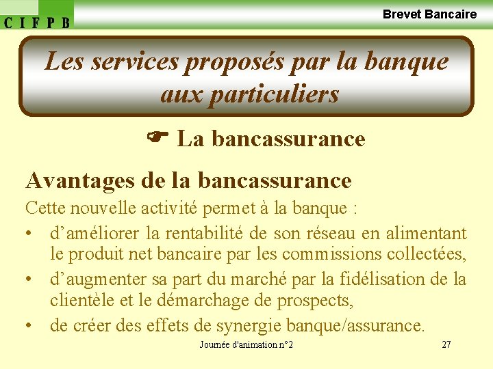  Brevet Bancaire Les services proposés par la banque aux particuliers La bancassurance Avantages