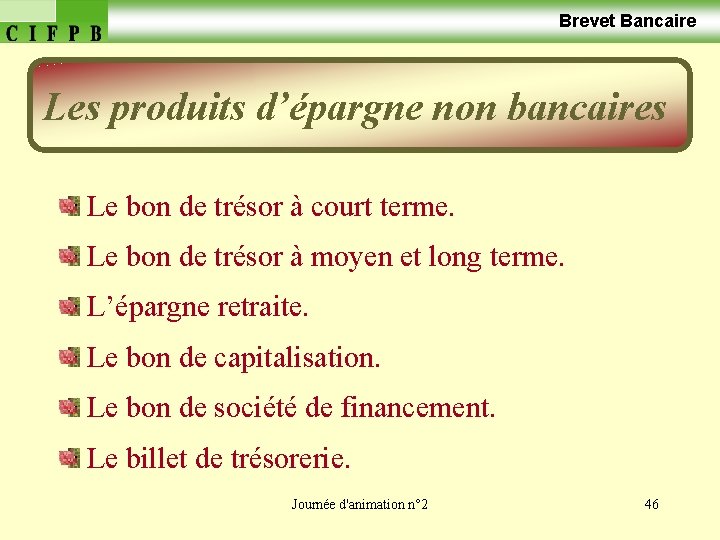  Brevet Bancaire Les produits d’épargne non bancaires Le bon de trésor à court