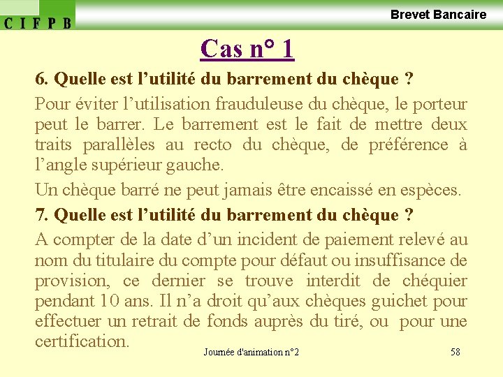  Brevet Bancaire Cas n° 1 6. Quelle est l’utilité du barrement du chèque