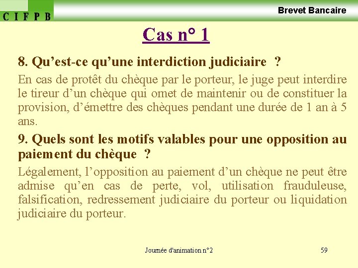  Brevet Bancaire Cas n° 1 8. Qu’est-ce qu’une interdiction judiciaire ? En cas