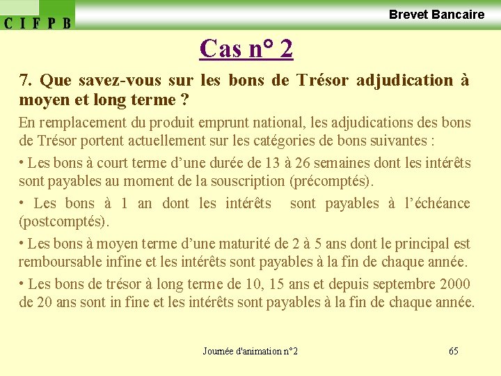  Brevet Bancaire Cas n° 2 7. Que savez-vous sur les bons de Trésor