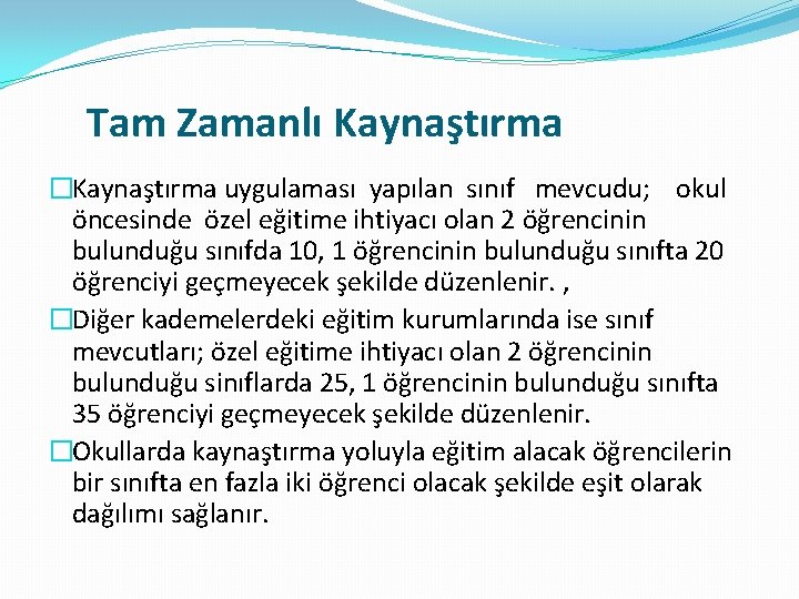Tam Zamanlı Kaynaştırma �Kaynaştırma uygulaması yapılan sınıf mevcudu; okul öncesinde özel eğitime ihtiyacı olan