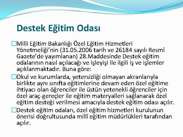 Destek Eğitim Odası �Milli Eğitim Bakanlığı Özel Eğitim Hizmetleri Yönetmeliği’nin (31. 05. 2006 tarih