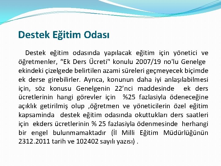 Destek Eğitim Odası Destek eğitim odasında yapılacak eğitim için yönetici ve öğretmenler, “Ek Ders