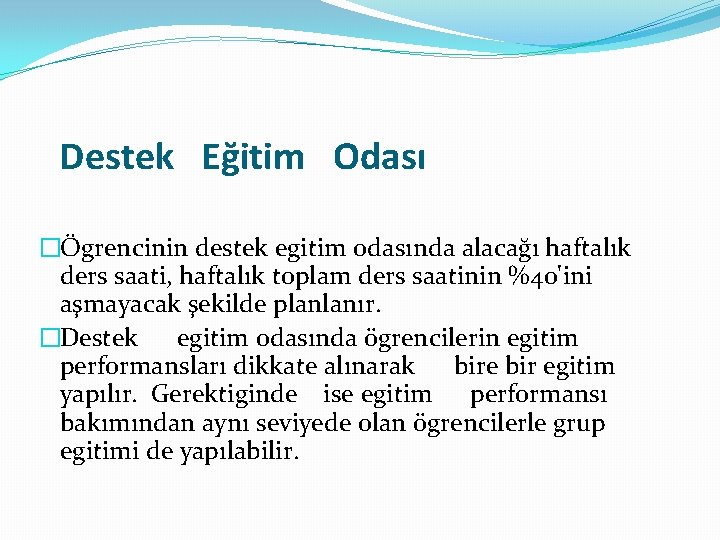 Destek Eğitim Odası �Ögrencinin destek egitim odasında alacağı haftalık ders saati, haftalık toplam ders