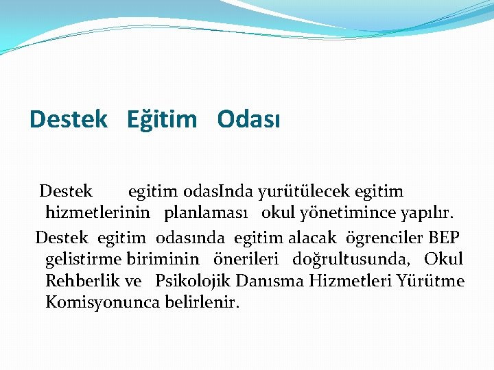 Destek Eğitim Odası Destek egitim odas. Inda yurütülecek egitim hizmetlerinin planlaması okul yönetimince yapılır.