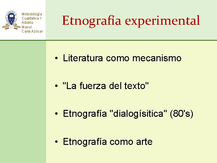 Metodología Cualitativa 1 Alberto Mayol Carla Azócar Etnografía experimental • Literatura como mecanismo •