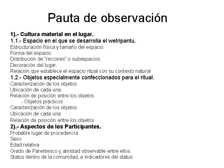 Pauta de observación 1). - Cultura material en el lugar. 1. 1. - Espacio