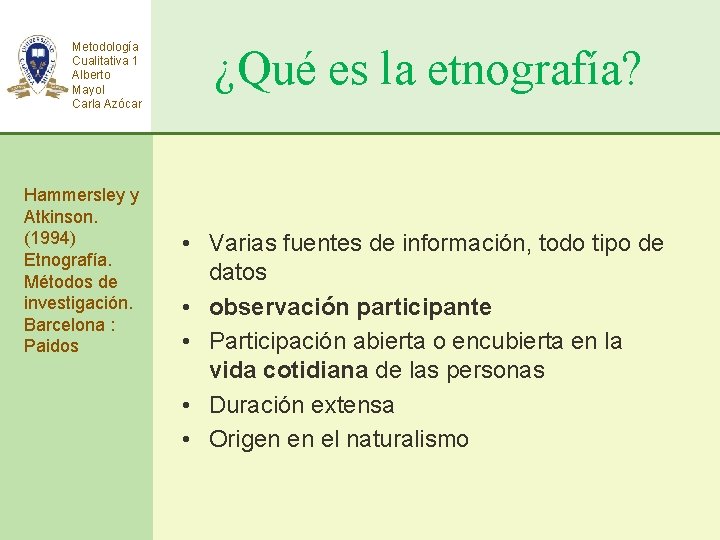 Metodología Cualitativa 1 Alberto Mayol Carla Azócar Hammersley y Atkinson. (1994) Etnografía. Métodos de