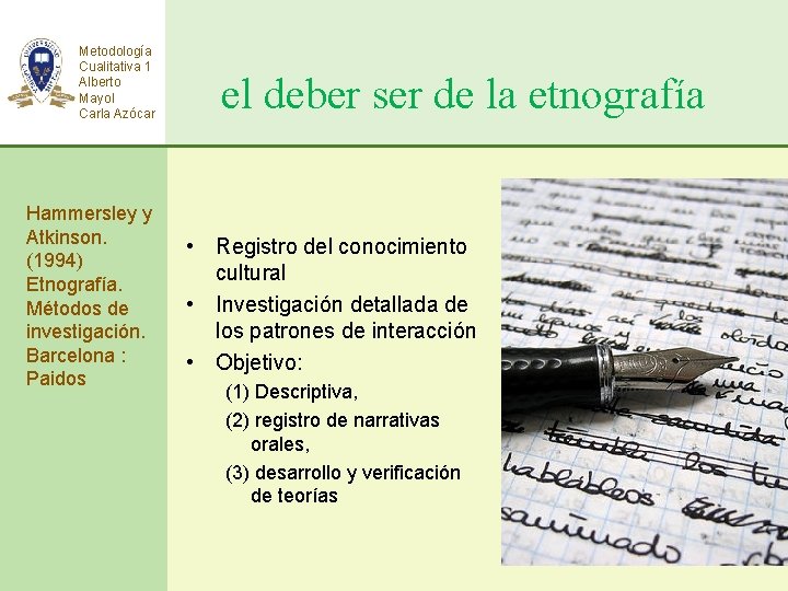 Metodología Cualitativa 1 Alberto Mayol Carla Azócar Hammersley y Atkinson. (1994) Etnografía. Métodos de